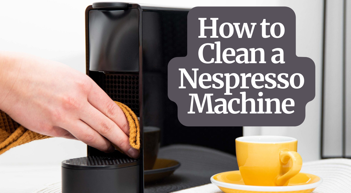 Nespresso Cleaning Solution – Keep Your Coffee Fresh and Machines Lasting Longer